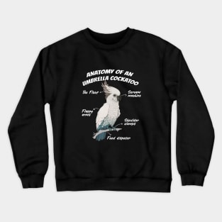 Anatomy Of An Umbrella Cockatoo Parrot Bird Lover Crewneck Sweatshirt